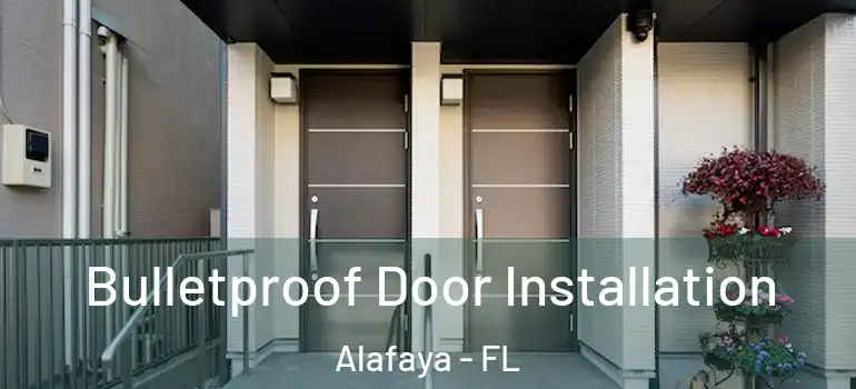 Bulletproof Door Installation Alafaya - FL
