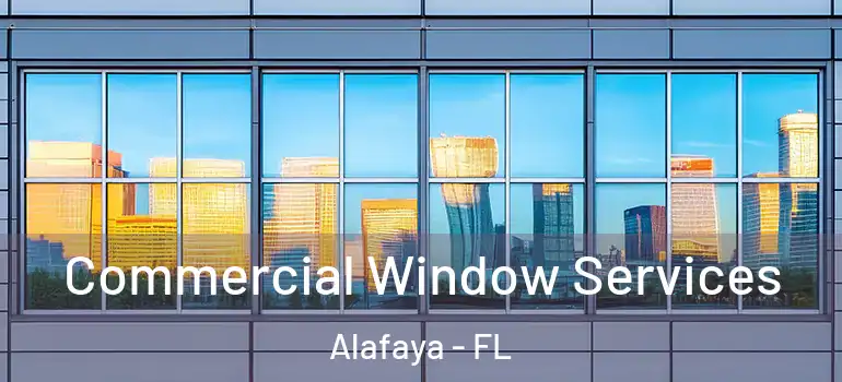 Commercial Window Services Alafaya - FL