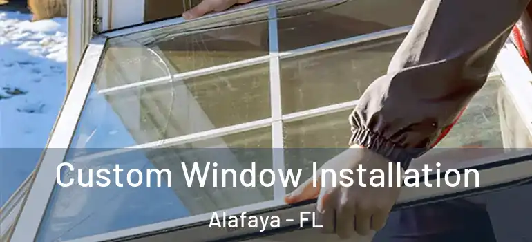 Custom Window Installation Alafaya - FL