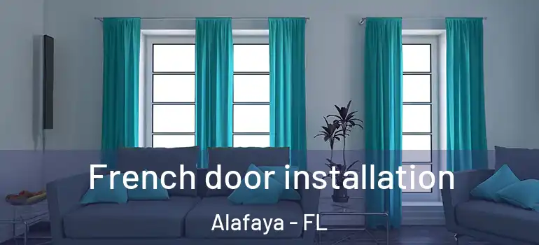 French door installation Alafaya - FL