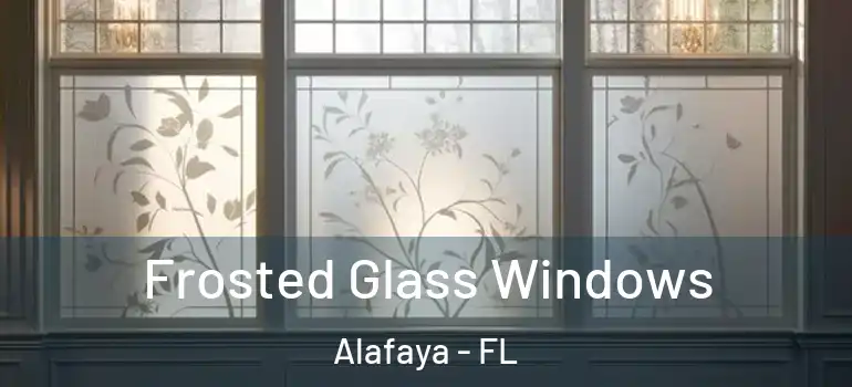 Frosted Glass Windows Alafaya - FL