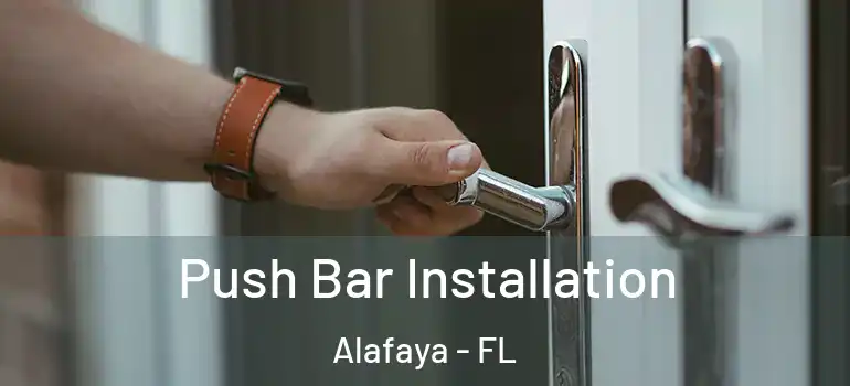 Push Bar Installation Alafaya - FL