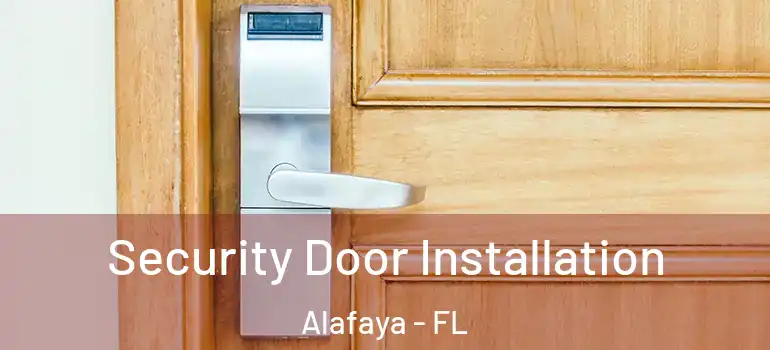 Security Door Installation Alafaya - FL