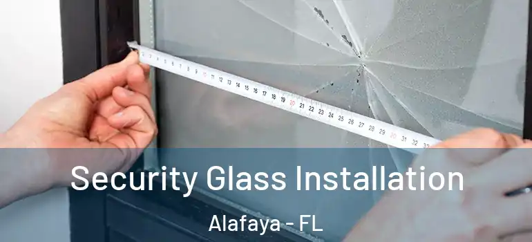 Security Glass Installation Alafaya - FL