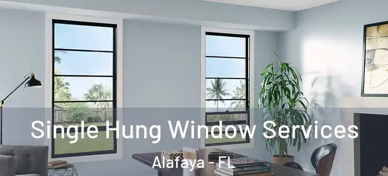 Single Hung Window Services Alafaya - FL