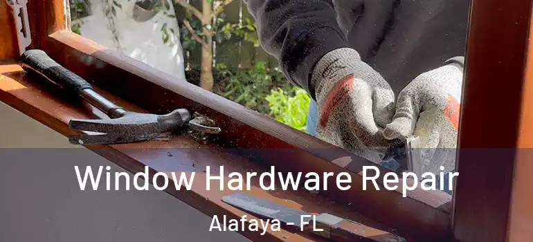 Window Hardware Repair Alafaya - FL