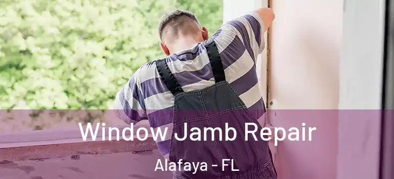 Window Jamb Repair Alafaya - FL
